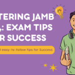 Mastering JAMB 2024: Exam Tips for Success